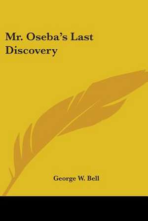 Mr. Oseba's Last Discovery de George W. Bell