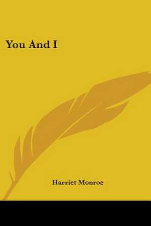 You And I de Harriet Monroe