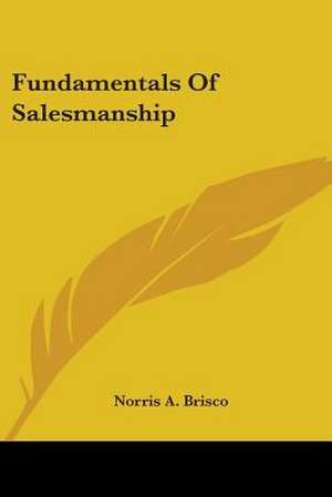 Fundamentals Of Salesmanship de Norris a. Brisco