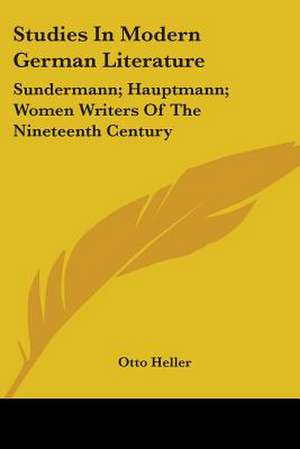 Studies In Modern German Literature de Otto Heller