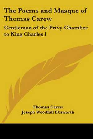 The Poems and Masque of Thomas Carew de Thomas Carew