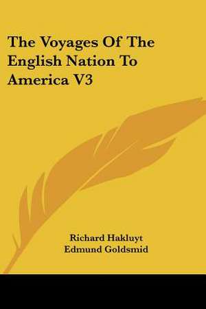 The Voyages Of The English Nation To America V3 de Richard Hakluyt