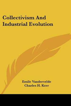 Collectivism and Industrial Evolution de Emile Vandervelde