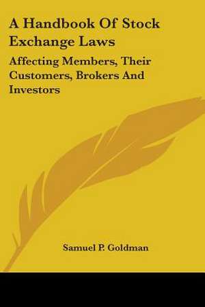 A Handbook Of Stock Exchange Laws de Samuel P. Goldman