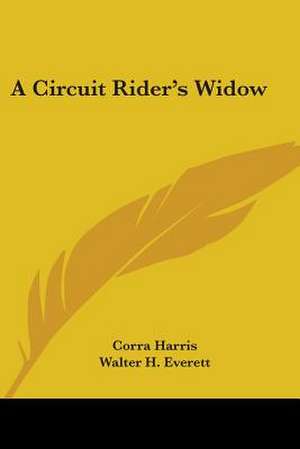 A Circuit Rider's Widow de Corra Harris