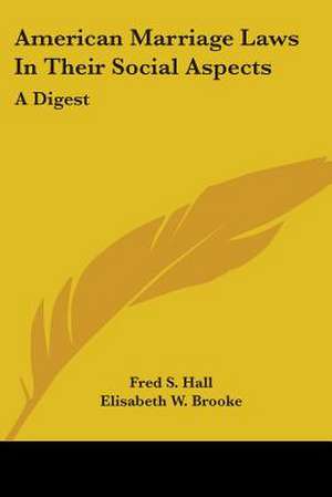 American Marriage Laws In Their Social Aspects de Fred S. Hall