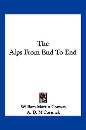 The Alps From End To End de William Martin Conway