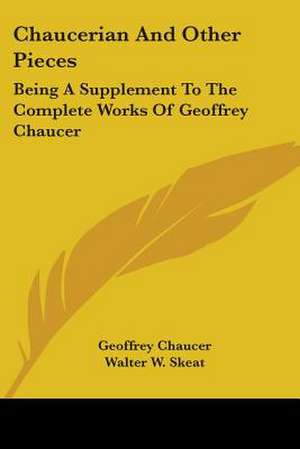 Chaucerian And Other Pieces de Geoffrey Chaucer