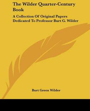 The Wilder Quarter-Century Book de Burt Green Wilder