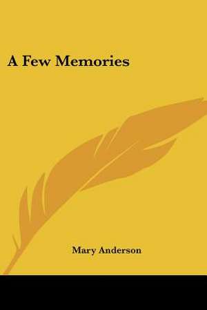 A Few Memories de Mary Anderson