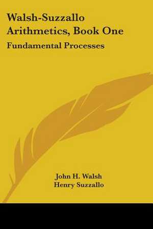 Walsh-Suzzallo Arithmetics, Book One de John H. Walsh