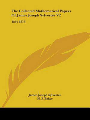 The Collected Mathematical Papers Of James Joseph Sylvester V2 de James Joseph Sylvester