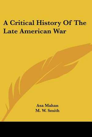 A Critical History Of The Late American War de Asa Mahan