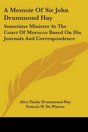 A Memoir Of Sir John Drummond Hay de Alice Emily Drummond-Hay