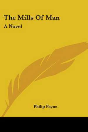 The Mills Of Man de Philip Payne