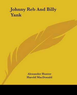 Johnny Reb And Billy Yank de Alexander Hunter