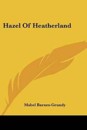 Hazel Of Heatherland de Mabel Barnes-Grundy