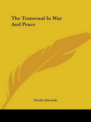 The Transvaal In War And Peace de Neville Edwards