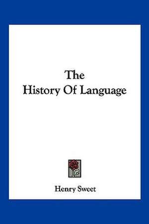 The History Of Language de Henry Sweet