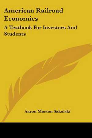 American Railroad Economics de Aaron Morton Sakolski