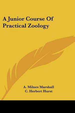 A Junior Course Of Practical Zoology de A. Milnes Marshall