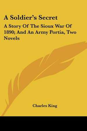 A Soldier's Secret de Charles King