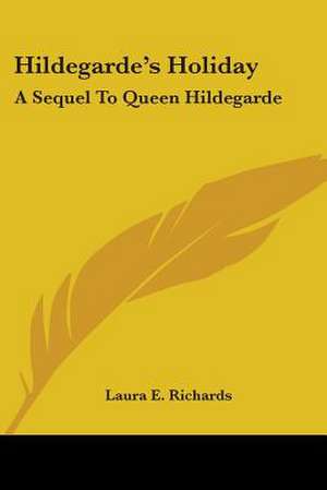 Hildegarde's Holiday de Laura E. Richards