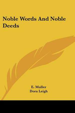 Noble Words And Noble Deeds de E. Muller