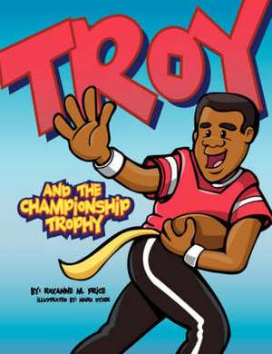 Troy and the Championship Trophy de Roxanne M. Price