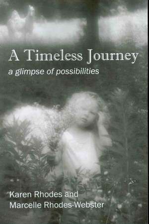 A Timeless Journey: A Glimpse of Possibilities de Karen Rhodes