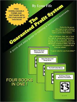 The Guaranteed Profit System: A quick and easy guide to having a successful business de Lynn Fife