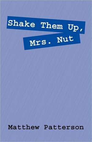 Shake Them Up, Mrs. Nut de Matthew Patterson