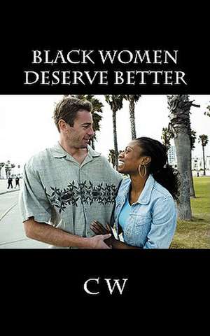 Black Women Deserve Better de C. W