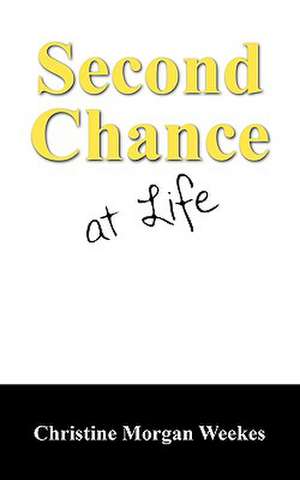 Second Chance at Life de Christine Morgan Weekes