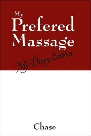 My Prefered Massage: My Diary Entries de CHASE