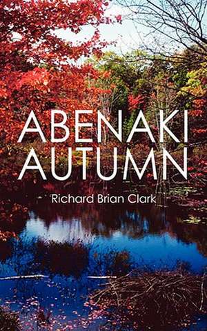 Abenaki Autumn de Richard Brian Clark