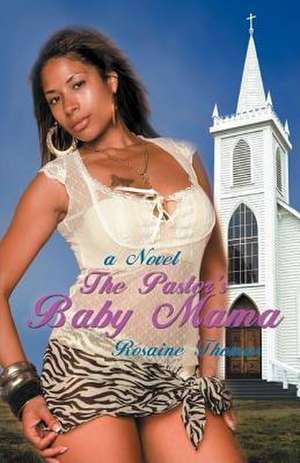 The Pastor's Baby Mama de Rosaine Thomas