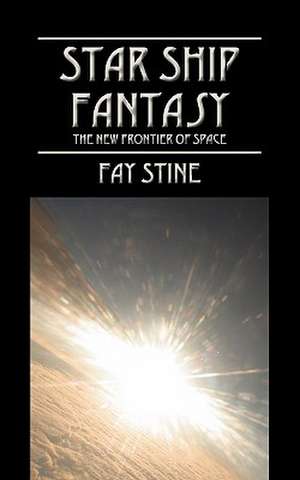 Starship Fantasy: The New Frontier of Space de Fay Stine