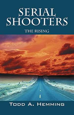 Serial Shooters: The Rising de Todd A. Hemming