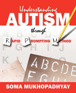 Understanding Autism Through Rapid Prompting Method de Soma Mukhopadhyay