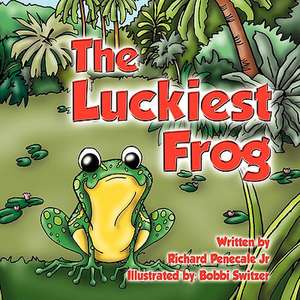 The Luckiest Frog de Richard P Penecale Jr