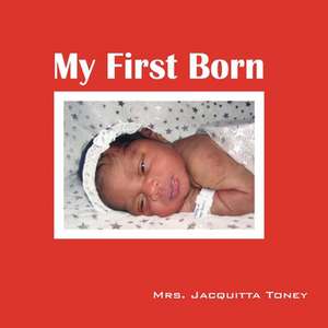 My First Born de Jacquitta Toney