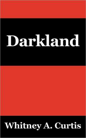 Darkland de Whitney A. Curtis