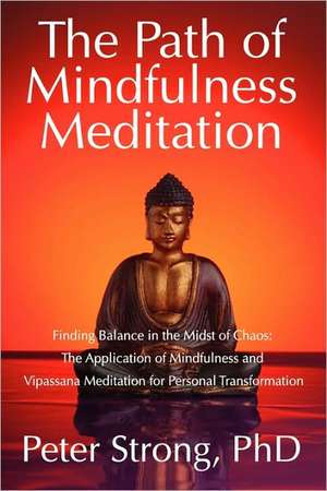 The Path of Mindfulness Meditation de Peter Strong Phd