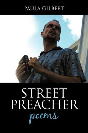 Street Preacher: Poems de Paula Gilbert