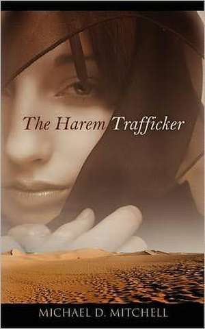 The Harem Trafficker de Michael D Mitchell