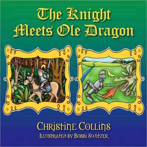 The Knight Meets Ole Dragon de Christine Collins