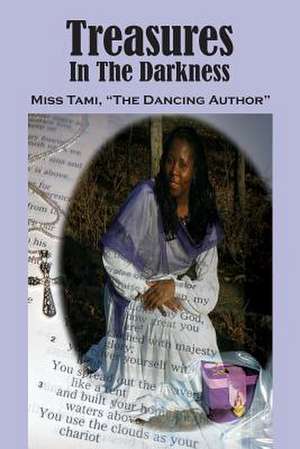 Treasures in the Darkness de Miss Tami The Dancing Author