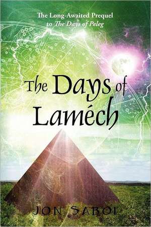 The Days of Lamech: The Long-Awaited Prequel to the Days of Peleg de Jon Saboe