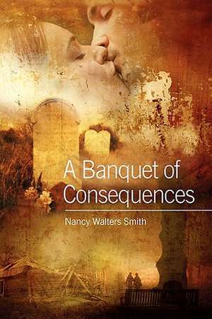 A Banquet of Consequences de Nancy Walters Smith